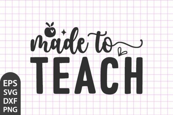 Download Teacher SVG Quotes,Made to Teach - Quote Collection